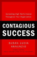 Contagious success : spreading high performance throughout your organization /