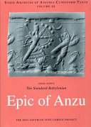 The standard Babylonian epic of Anzu : introduction, cuneiform text, transliteration, score, glossary, indices and sign list /