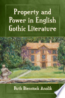 Property and power in English Gothic literature /