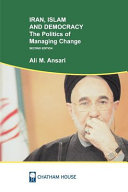 Iran, Islam and democracy : the politics of managing change /