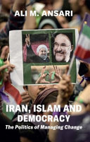 Iran, Islam, and democracy : the politics of managing change /