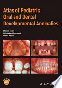 Atlas of pediatric oral and dental developmental anomalies /