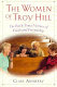 The women of Troy Hill : the back-fence virtues of faith and friendship /