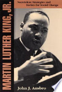 Martin Luther King, Jr. : nonviolent strategies and tactics for social change /