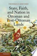 State, faith, and nation in Ottoman and post-Ottoman lands /