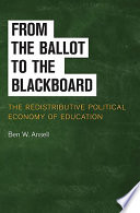 From the ballot to the blackboard : the redistributive political economy of education /