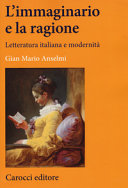 L'immaginario e la ragione : letteratura italiana e modernità /