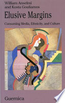 Elusive margins : consuming media, ethnicity, and culture /