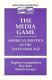 The media game : American politics in the television age /