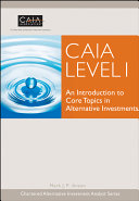 CAIA level I : an introduction to core topics in alternative investments /