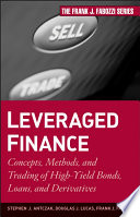 Leveraged finance : concepts, methods, and trading of high-yield bonds, loans, and derivatives /