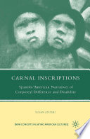 Carnal Inscriptions : Spanish American Narratives of Corporeal Difference and Disability /