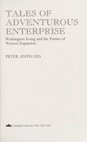 Tales of adventurous enterprise : Washington Irving and the poetics of Western expansion /