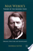 Max Weber's theory of the modern state : origins, structure and significance /