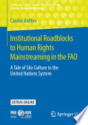 Institutional Roadblocks to Human Rights Mainstreaming in the FAO : A Tale of Silo Culture in the United Nations System /