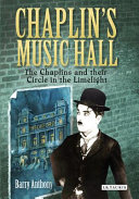 Chaplin's music hall : the Chaplins and their circle in the Limelight /