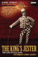 The king's jester : the life of Dan Leno, Victorian comic genius /