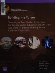 Building the future : summary of four studies to develop the private sector, education, health care, and data for decisionmaking for the Kurdistan Region - Iraq /
