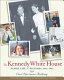 The Kennedy White House : family life and pictures, 1961-1963 /