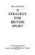 A strategy for British sport /