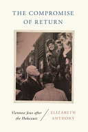 The compromise of return : Viennese Jews after the Holocaust /
