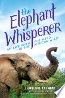 The elephant whisperer : my life with the herd in the African wild /