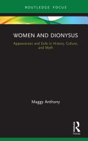 Women and Dionysus : appearances and exile in history, culture, and myth /