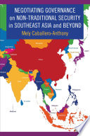 Negotiating governance on non-traditional security in Southeast Asia and beyond /