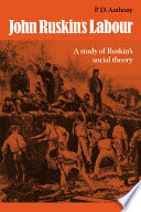 John Ruskin's labour : a study of Ruskin's social theory /