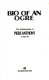 Bio of an ogre : the autobiography of Piers Anthony to age 50.