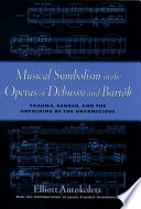 Musical symbolism in the operas of Debussy and Bartók : trauma, gender, and the unfolding unconscious /