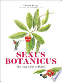 Sexus botanicus : the love lives of plants /