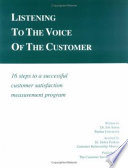 Listening to the voice of the customer : 16 steps to a successful customer satisfaction measurement program /