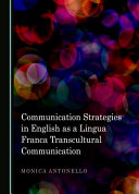 Communication strategies in English as a lingua Franca transcultural communication /