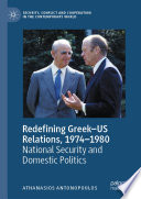 Redefining Greek-US Relations, 1974-1980 : National Security and Domestic Politics /