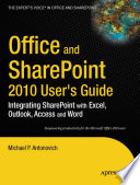 Office and SharePoint 2010 user's guide : integrating SharePoint with Excel, Outlook, Access and Word /