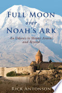 Full moon over Noah's ark : an odyssey to Mount Ararat and beyond /