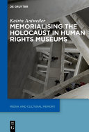 Memorialising the Holocaust in human rights museums /