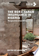 The Boko Haram insurgence in Nigeria : perspectives from within /