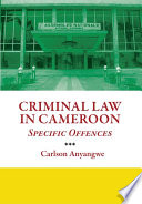 Criminal law in Cameroon : specific offences /