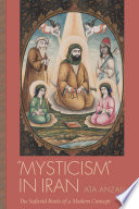 Mysticism in Iran : the Safavid roots of a modern concept /