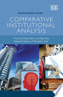 Comparative institutional analysis btheory, corporations and East Asia : selected papers of Masahiko Aoki /