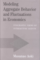 Modeling aggregate behavior and fluctuations in economics : stochastic views of interacting agents /
