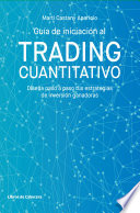 Guía de iniciación al trading cuantitativo : diseña paso a paso tus estrategias de inversión ganadoras /