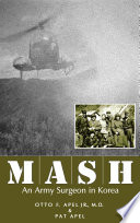 M A S H : an army surgeon in Korea /