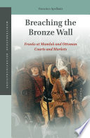 Breaching the bronze wall : Franks at Mamluk and Ottoman courts and markets /