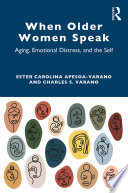 When older women speak : aging, emotional distress, and the self /