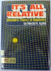 It's all relative : Einstein's theory of relativity /