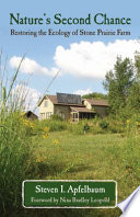 Nature's second chance : restoring the ecology of Stone Prairie Farm /