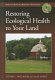 Restoring ecological health to your land /